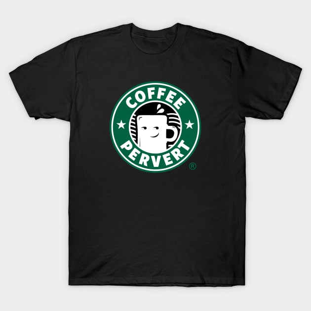 Coffee Pervert T-Shirt by WolfTime
